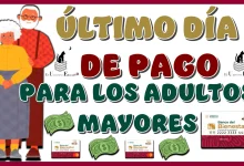 ÚLTIMO DÍA DE PAGO PARA LOS ADULTOS MAYORES 