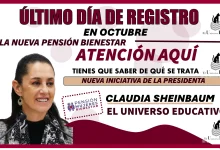 ÚLTIMO DÍA DE REGISTRO EN OCTUBRE DE LA NUEVA PENSIÓN BIENESTAR 