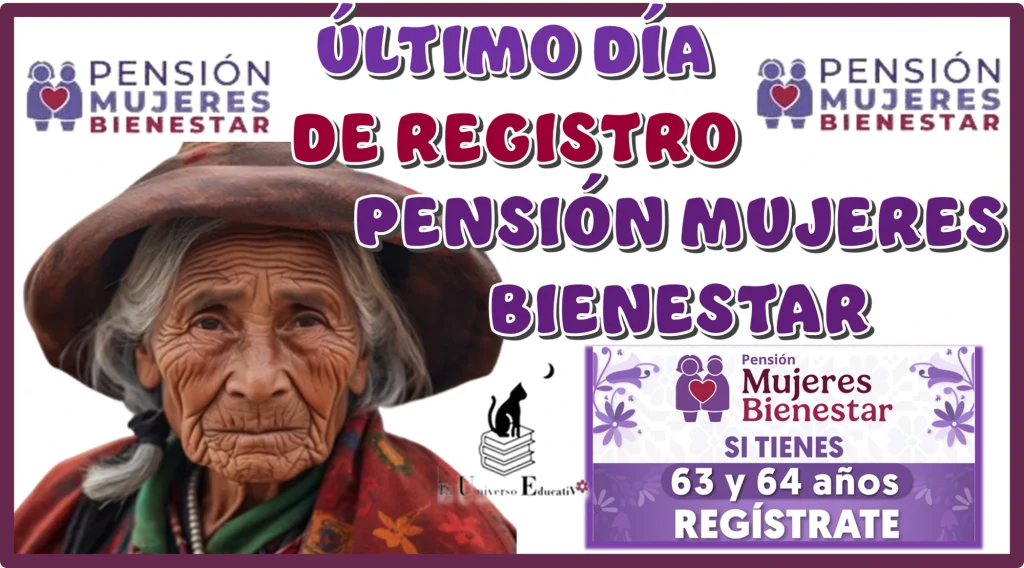 ÚLTIMO DÍA DE REGISTRO PARA LA PENSIÓN MUJERES BIENESTAR | ÚLTIMA OPORTUNIDAD 