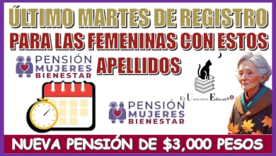 ÚLTIMO MARTES DE REGISTRO PARA LAS FEMENINAS CON ESTOS APELLIDOS...NUEVA PENSIÓN DE $3,000 PESOS