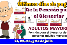 Últimos días de pago de la Pensión para el Bienestar | 21, 22, 23 y 24 de Julio