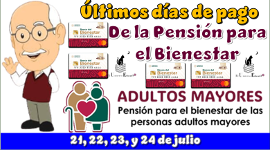 Últimos días de pago de la Pensión para el Bienestar | 21, 22, 23 y 24 de Julio