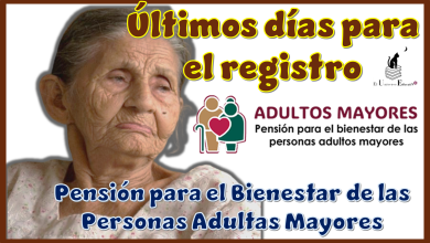 Últimos días para el registro a la Pensión para el Bienestar de las Personas Adultas Mayores