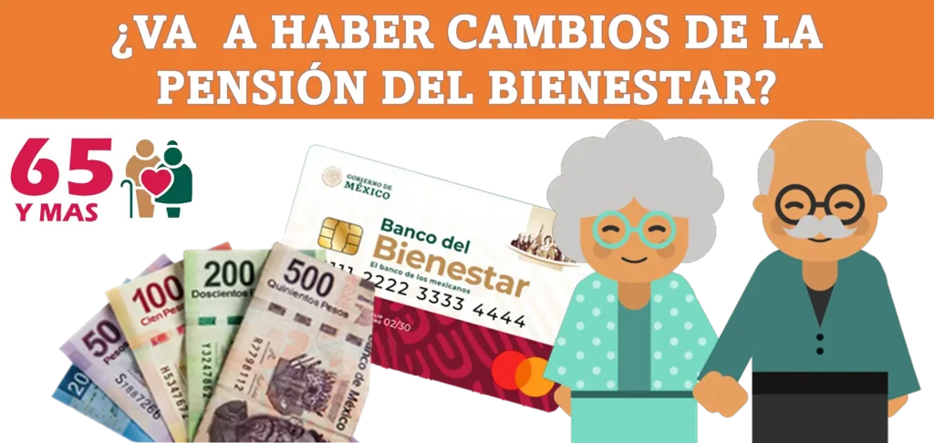 ¿VA A HABER CAMBIOS DE LA PENSIÓN DEL BIENESTAR? | DE LOS ADULTOS MAYORES