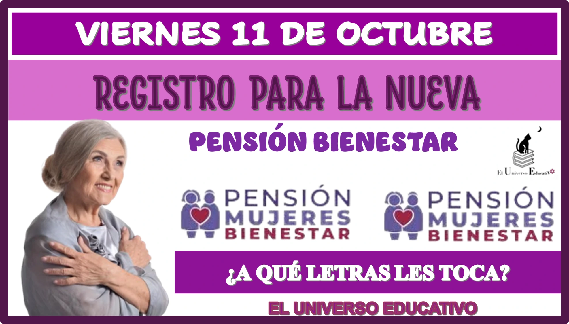 VIERNES 11 DE OCTUBRE… REGISTRO PARA LA NUEVA PENSIÓN BIENESTAR… ¿A QUÉ LETRAS LES TOCA?