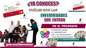 ¿YA CONOCES CUÁLES SON LAS ENFERMEDADES QUE ENTRAN EN EL PROGRAMA DE LA PENSIÓN BIENESTAR? 