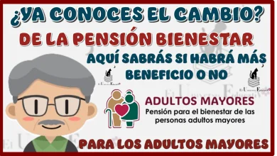 ¿YA CONOCES EL CAMBIO DE LA PENSIÓN BIENESTAR?...AQUÍ SABRÁS SI HABRÁ MÁS BENEFICIO O NO PARA LOS ADULTOS MAYORES 