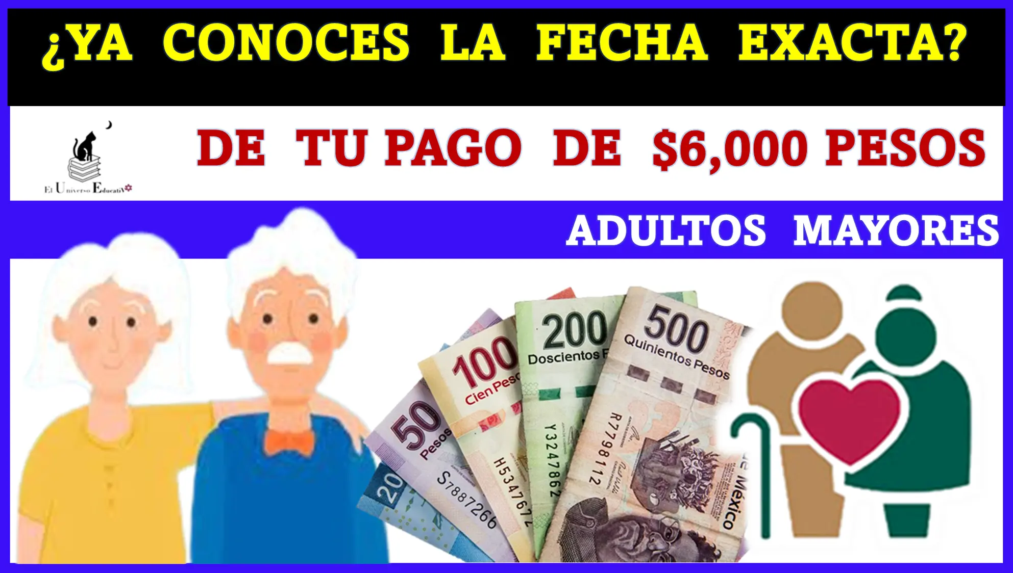¿YA CONOCES LA FECHA EXACTA DE TU PAGO DE $6,000 PESOS? | ADULTOS MAYORES