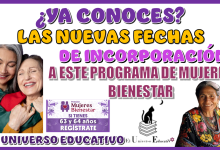 YA CONOCES LAS NUEVAS FECHAS DE INCORPORACIÓN A ESTE PROGRAMA SOCIAL DE MUJERES BIENESTAR