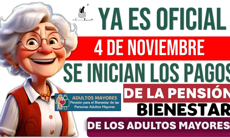  YA ES OFICIAL...ESTE 4 DE NOVIEMBRE SE INCIAN LOS PAGOS DE LA PENSIÓN BIENESTAR DE LOS ADULTOS MAYORES 