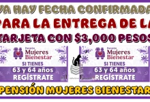 ¿YA HAY FECHA CONFIRMADA PARA LA ENTREGA DE LA TARJETA CON $3,000 PESOS DE LA PENSIÓN MUJERES BIENESTAR?