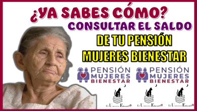 ¿YA SABES CÓMO CONSULTAR EL SALDO DE TU PENSIÓN MUJERES BIENESTAR?