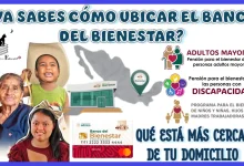 ¿YA SABES CÓMO UBICAR EL BANCO DEL BIENESTAR QUÉ ESTÁ MÁS CERCA DE TU DOMICILIO?, ATENTOS AQUÍ 