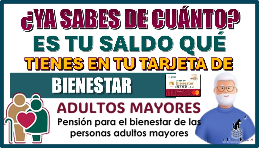 ¿YA SABES DE CUÁNTO ES TU SALDO QUÉ TIENES EN TU TARJETA DE BIENESTAR?