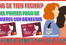 ¿YA SE TIENE FECHA DEL PRIMER PAGO DE MUJERES BIENESTAR? | PRIMER BIMESTRE DEL AÑO 2025 