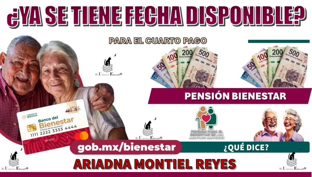 ¿YA SE TIENE FECHA DISPONIBLE PARA EL CUARTO PAGO DE LA PENSIÓN BIENESTAR? | ¿QUÉ DICE ARIADNA MONTIEL REYES? 