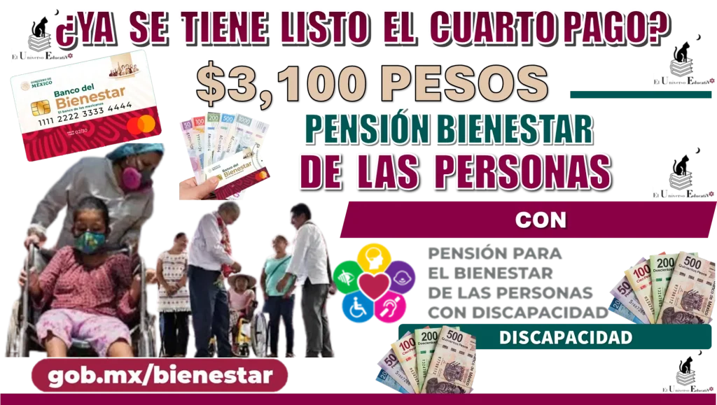 ¿YA SE TIENE LISTO EL CUARTO PAGO DE $3,100 PESOS? | PENSIÓN BIENESTAR DE LAS PERSONAS CON DISCAPACIDAD 