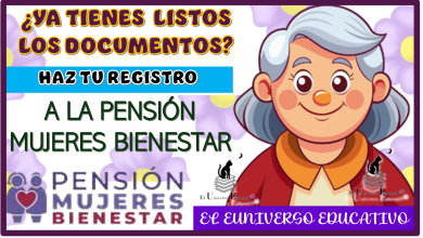 ¿YA TIENES LISTOS ESTOS DOCUMENTOS?..HAZ TU REGISTRO A LA PENSIÓN MUJERES BIENESTAR