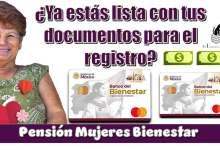 ¿Ya estás lista con tus documentos para el registro a la Pensión Mujeres Bienestar?
