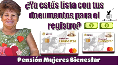 ¿Ya estás lista con tus documentos para el registro a la Pensión Mujeres Bienestar?