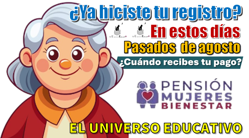 ¿Ya hiciste tu registro en estos días pasados de agosto? ¿Cuándo recibes tu pago?