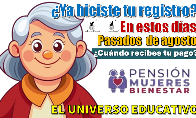 ¿Ya hiciste tu registro en estos días pasados de agosto? ¿Cuándo recibes tu pago?