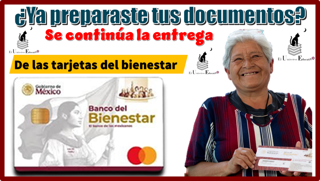 ¿Ya preparaste tus documentos?, se continúa la entrega de las tarjetas del bienestar 