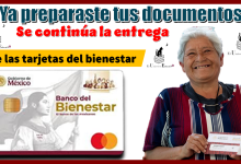 ¿Ya preparaste tus documentos?, se continúa la entrega de las tarjetas del bienestar 