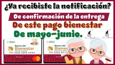 ¿Ya recibiste la notificación de confirmación de la entrega de este pago bienestar de mayo-junio?…