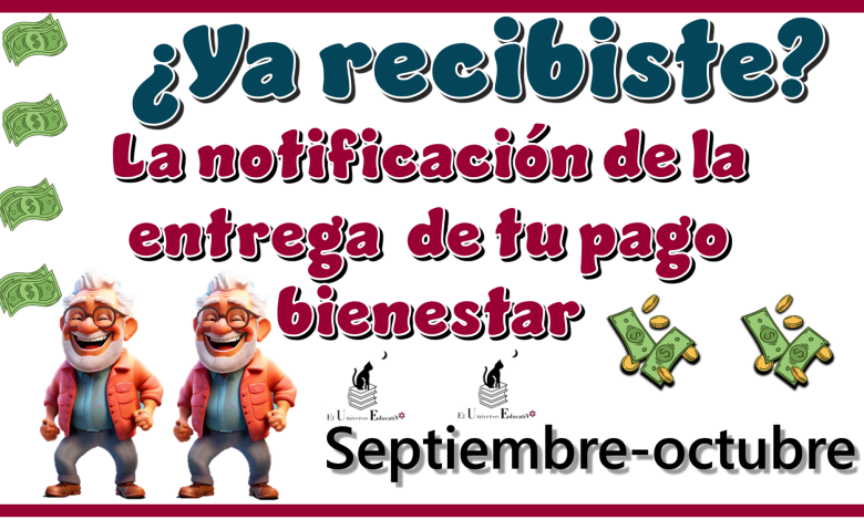 ¿Ya recibiste la notificación de la entrega de tu pago bienestar septiembre-octubre?…