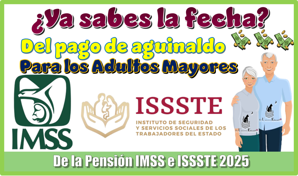 ¿Ya sabes la fecha del pago de aguinaldo para los Adultos Mayores de la Pensión IMSS e ISSTE de este 2025?