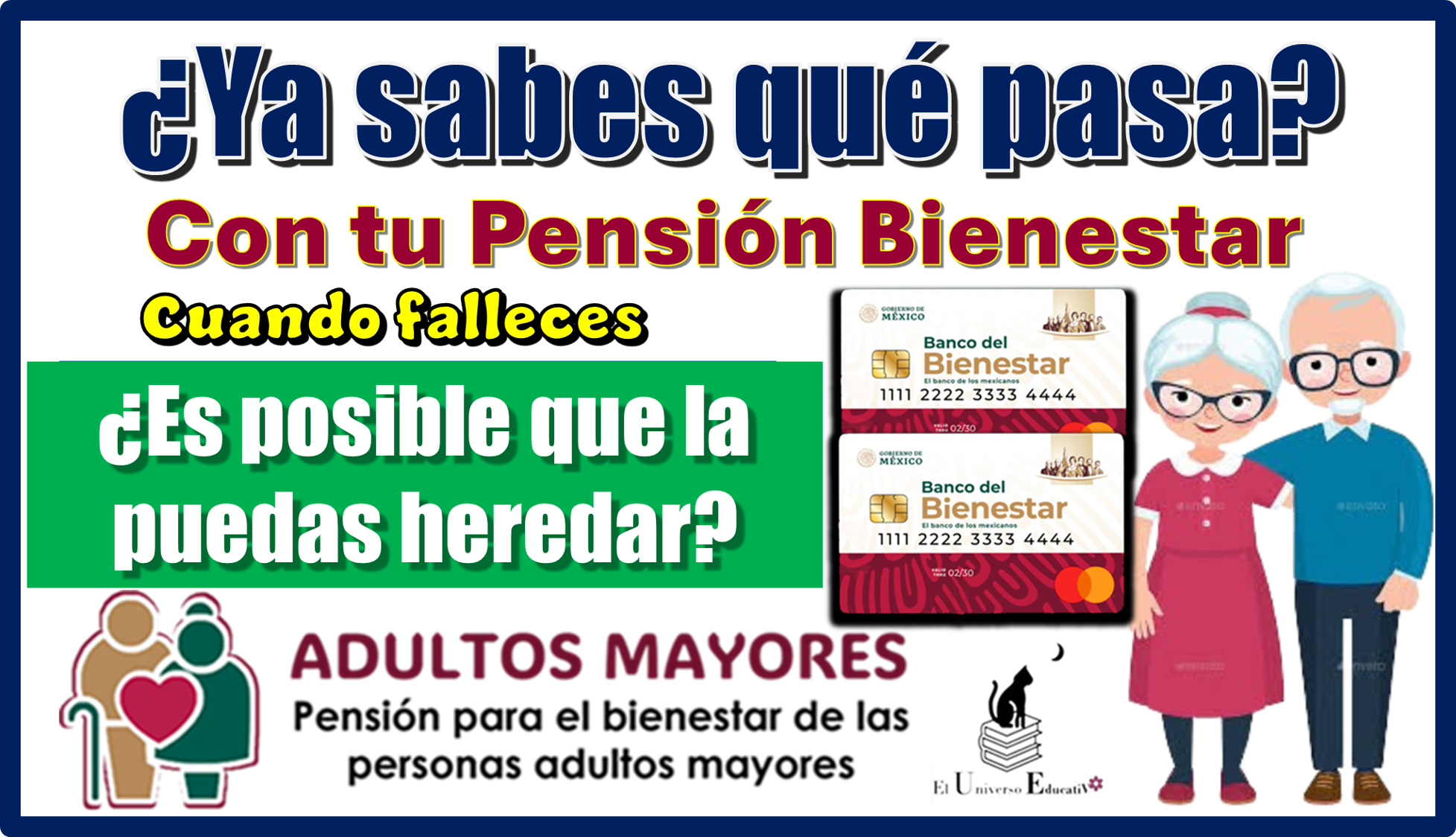 ¿Ya sabes qué pasa con tu Pensión Bienestar cuándo falleces?, ¿es posible que la puedas heredar?