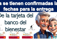 Ya se tiene confirmadas las fechas para la entrega de la tarjeta del banco del bienestar