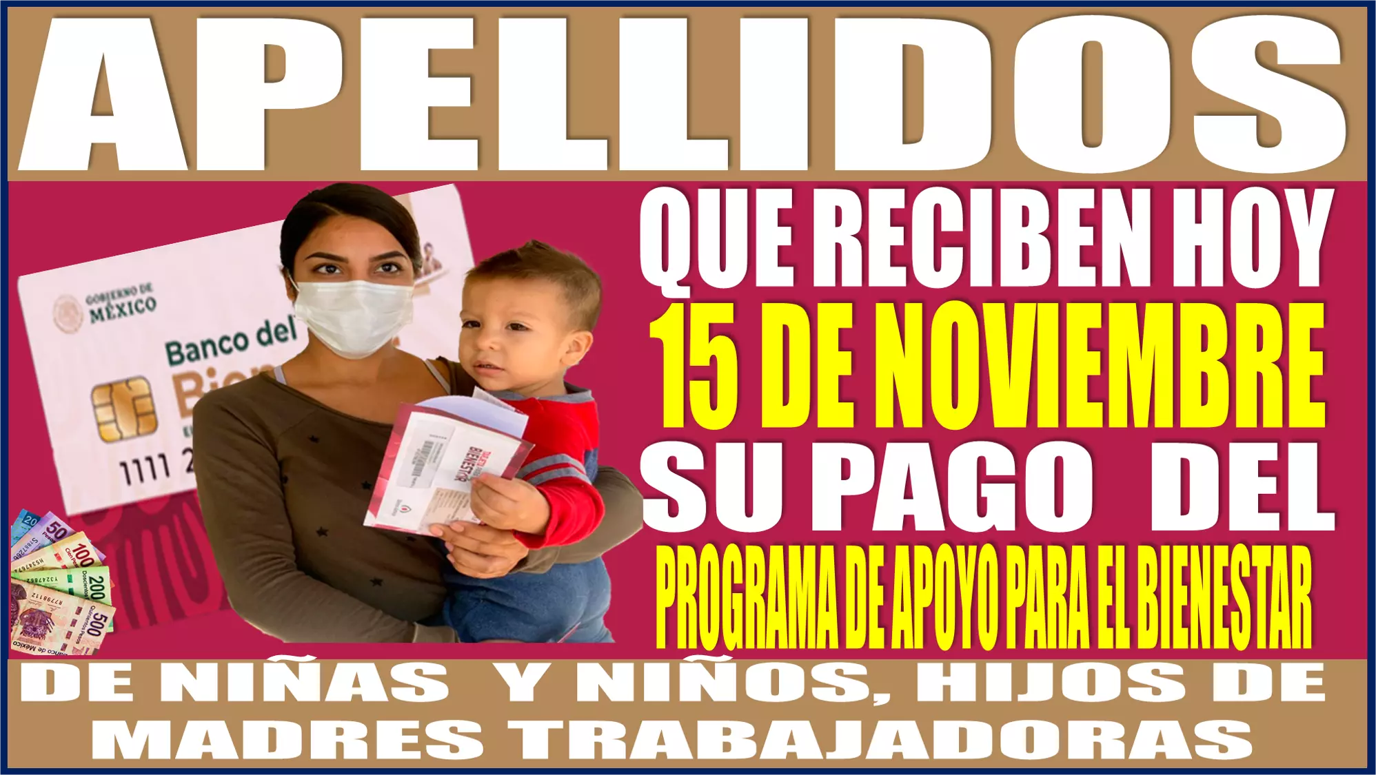 Apellidos que reciben hoy miércoles 15 de noviembre su pago del Programa de Apoyo para el Bienestar de Niñas y Niños, Hijos de Madres Trabajadoras 