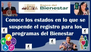 Conoce los estados en lo que se suspende el registro para los programas del Bienestar este 2023