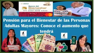 Pensión para el Bienestar de las Personas Adultas Mayores este año entrante: Conoce el aumento que tendrá para este año 2024