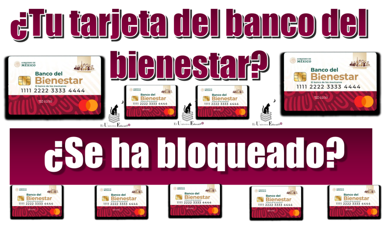 ¿Tu tarjeta del banco del bienestar se ha bloqueado?