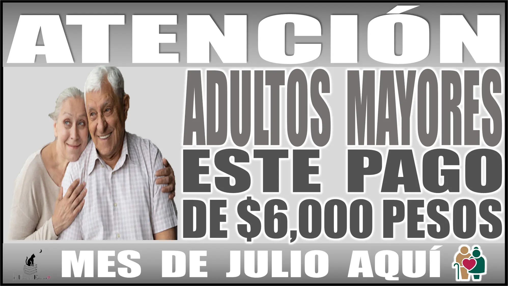 ¡Atención, mucha atención, adultos mayores!, este pago de $6,000 pesos del mes de julio ya está aquí