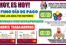 ¡HOY, ES HOY!... ÚLTIMO DÍA DE PAGO PARA LOS ADULTOS MAYORES, PERSONAS CON DISCAPACIDAD Y MADRES TRABAJADORAS 