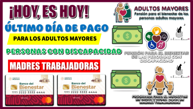 ¡HOY, ES HOY!... ÚLTIMO DÍA DE PAGO PARA LOS ADULTOS MAYORES, PERSONAS CON DISCAPACIDAD Y MADRES TRABAJADORAS 