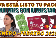 ¡YA ESTÁ LISTO TU PAGO!… MUJERES CON BIENESTAR DE ENERO – FEBRERO DEL 2025