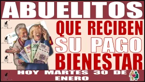 👀👵🏻🧓🤑💸 ¿QUIÉNES SON LOS ABUELITOS QUE RECIBEN SU PAGO BIENESTAR HOY MARTES 30 DE ENERO? 👀👵🏻🧓🤑💸