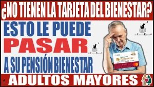 👵🏾👴🏾💳📢 ¿Todavía no tienen la Tarjeta del Bienestar?, conoce lo que le puede pasar a su Pensión Bienestar | ADULTOS MAYORES 👵🏾👴🏾💳📢