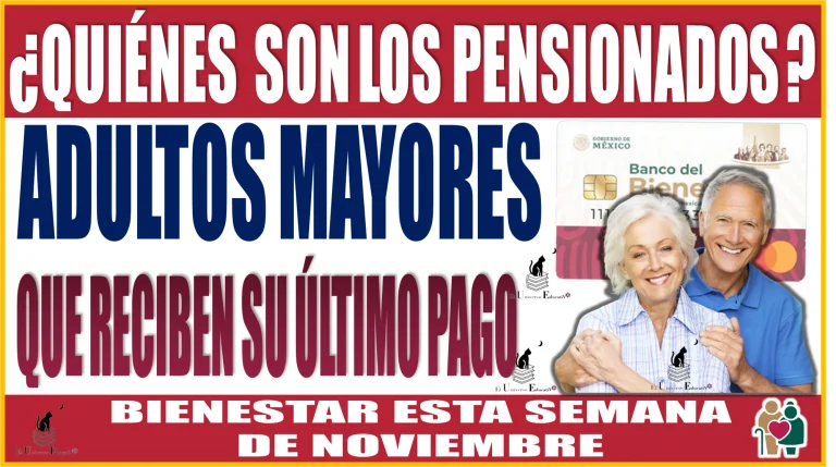 👵👴🚨🤑💸 ¿Quiénes son los pensionados Adultos Mayores que reciben su último pago Bienestar en esta semana del mes de noviembre?👵👴🚨🤑💸
