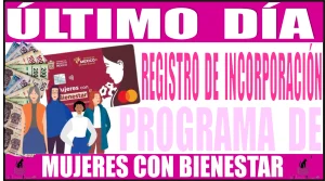 💥👩🏻👩🏽🤑💸💥 ÚLTIMO DÍA PARA EL REGISTRO DE INCORPORACIÓN A ESTE PROGRAMA DE MUJERES CON BIENESTAR | 2024 💥👩🏻👩🏽🤑💸💥