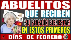 💥👵🧓🤑💸 ABUELITOS QUE RECIBEN SU PENSIÓN PARA EL BIENESTAR EN ESTOS PRIMEROS DÍAS DE FEBRERO | 2024 💥👵🧓🤑💸