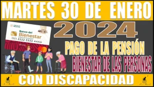 💥🤑💸💳🟢 MARTES 30 DE ENERO | 2024 | PAGO DE LA PENSIÓN PARA EL BIENESTAR DE LAS PERSONAS CON DISCAPACIDAD 💥🤑💸💳🟢
