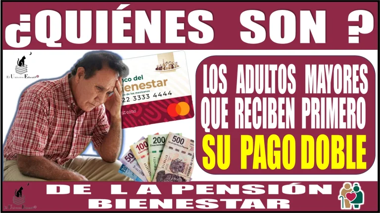 💥🧓👵🏻🤑💸💳 ¿QUIÉNES SON LOS ADULTOS MAYORES QUE RECIBEN PRIMERO SU PAGO DOBLE DE LA PENSIÓN BIENESTAR? 💥🧓👵🏻🤑💸💳