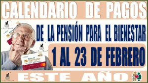 💥🧓👵🤑📆 ESTE ES EL CALENDARIO DE LOS PAGOS DE LA PENSIÓN BIENESTAR | DEL 1 AL 23 DE FEBRERO | 2024 💥🧓👵🤑📆