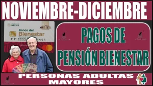 📅📢🤑💸 NOVIEMBRE-DICIEMBRE | PAGOS DE PENSIÓN BIENESTAR A LAS PERSONAS ADULTAS MAYORES (2023) 📅📢🤑💸